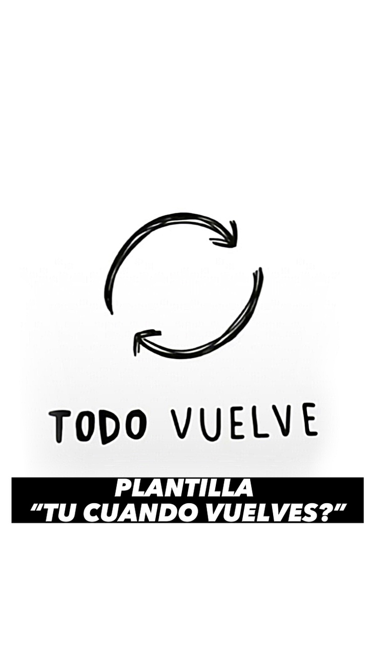 Tú cuando vuelves?