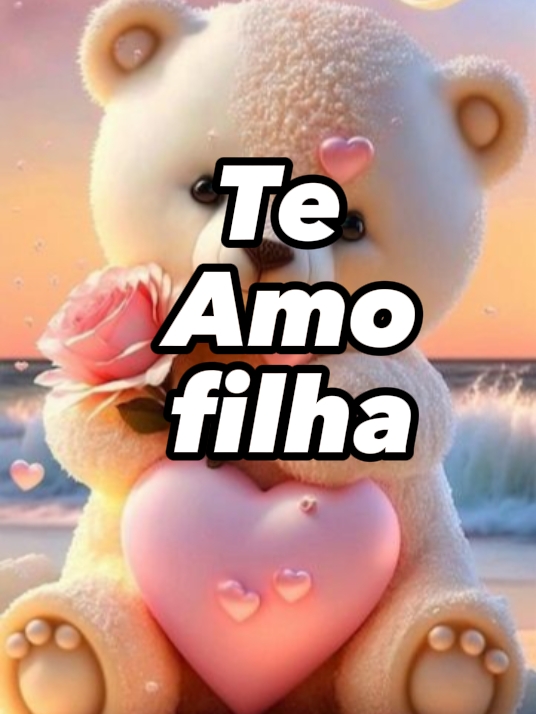 te amo minha filha