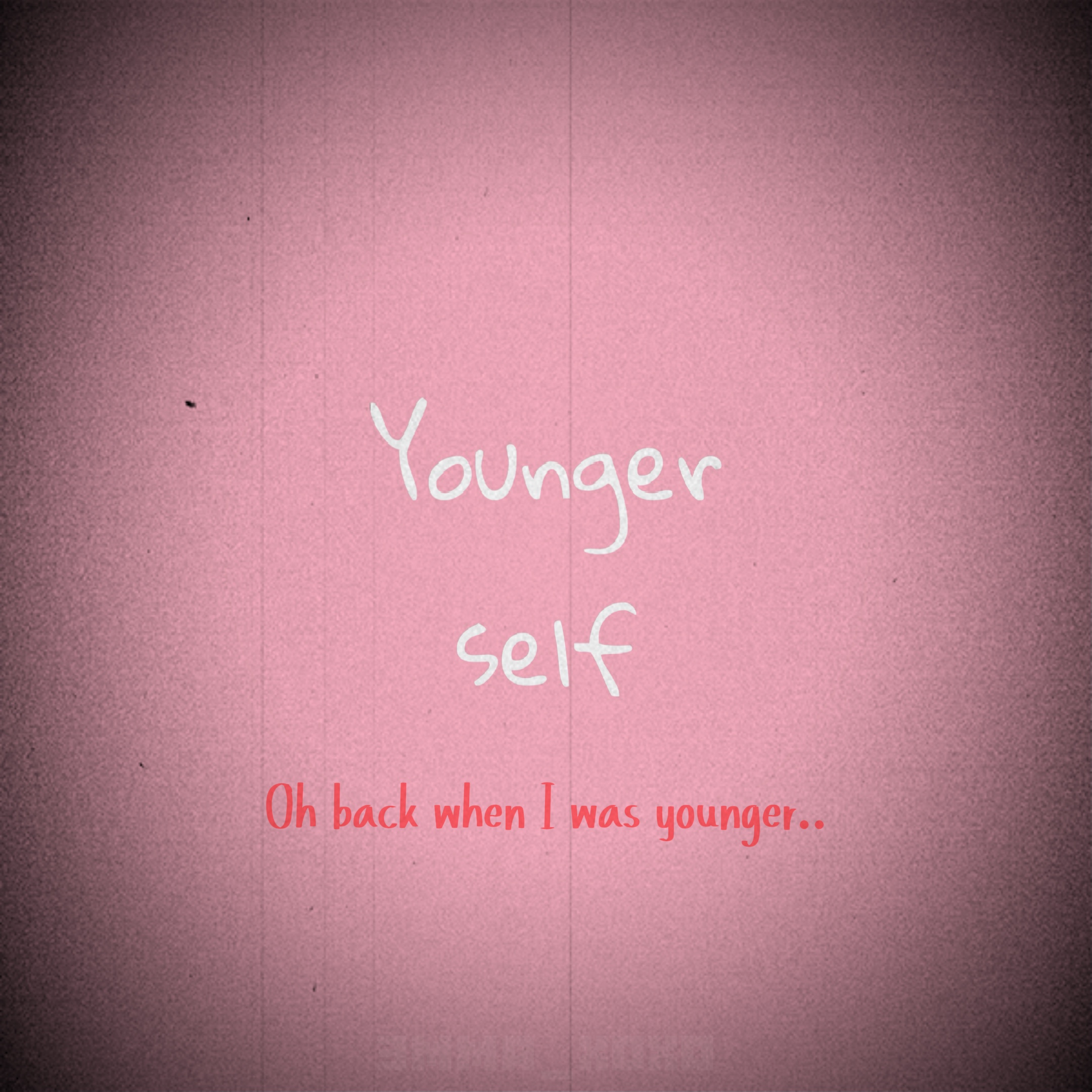 When I was younger..