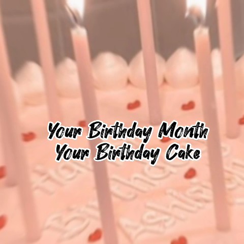 Your Birthday cake