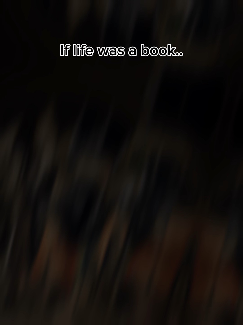 If life was a book..