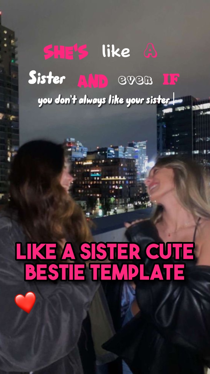 Like a sister ❤️