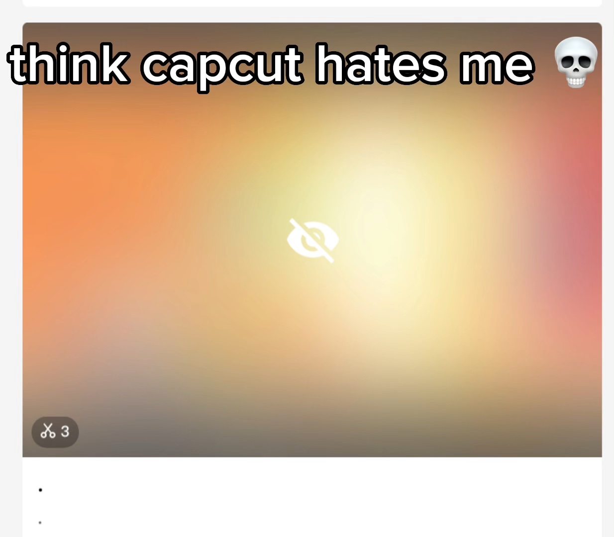 Capcut hates me 😭