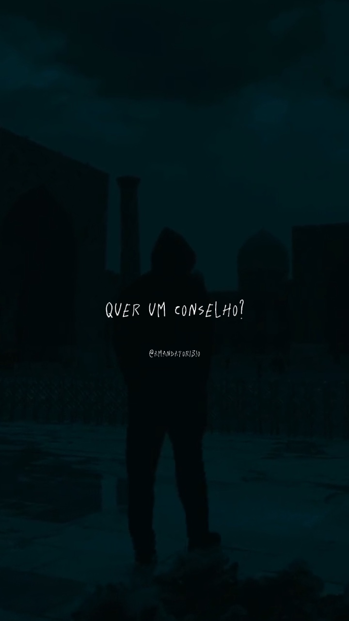 Quer um conselho?