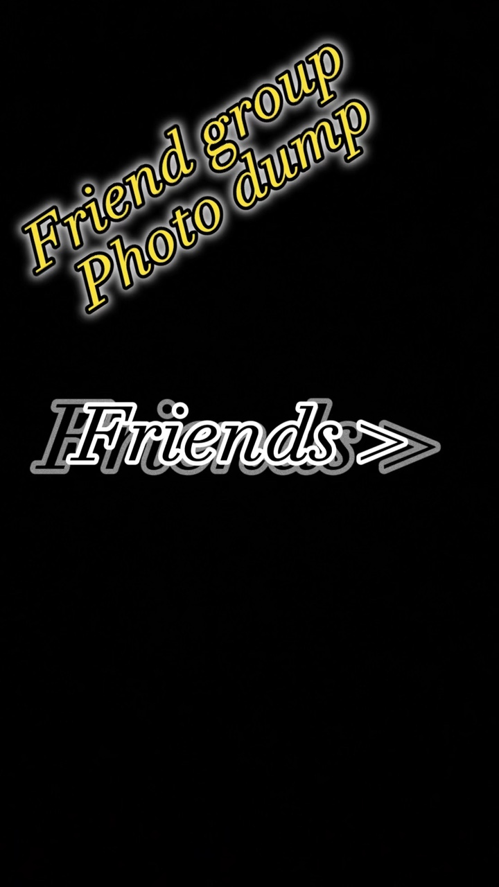 Friend photo dump