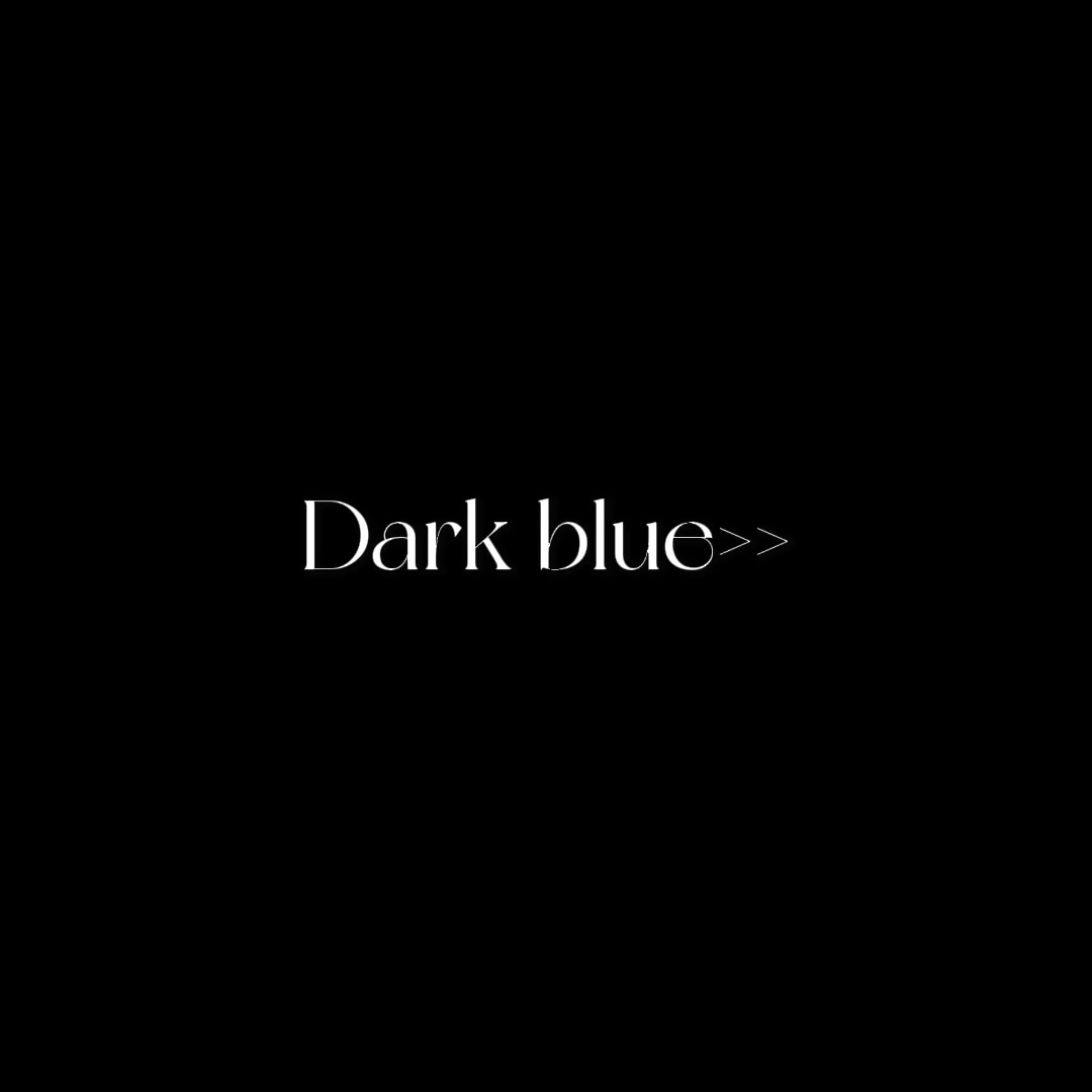 I love dark blue 
