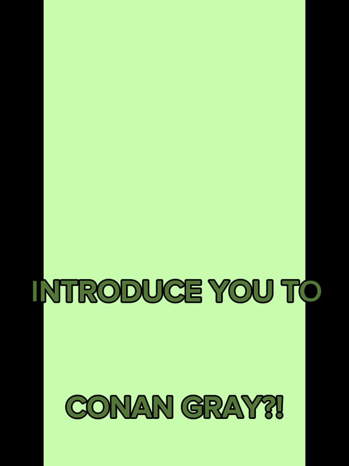 I love Conan Gray