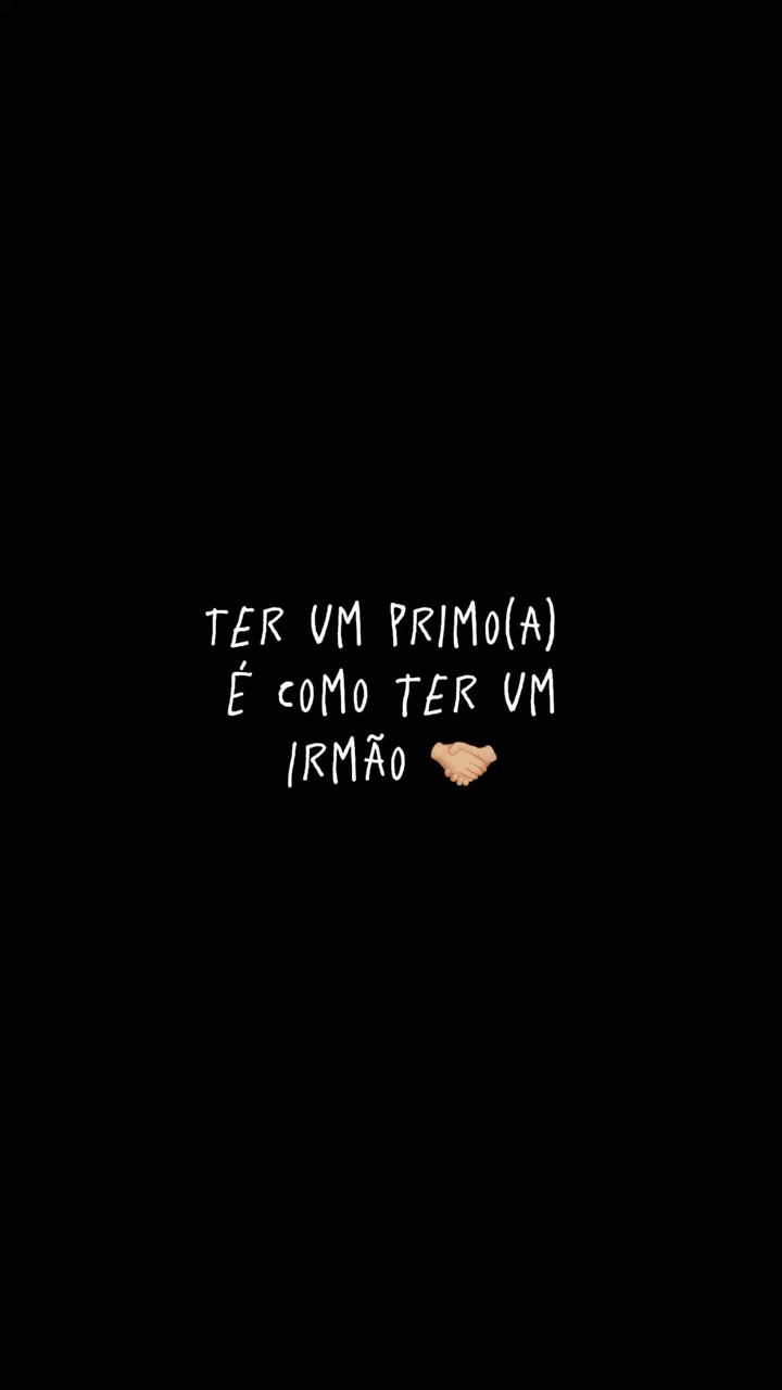 Primo é como irmão ❤️