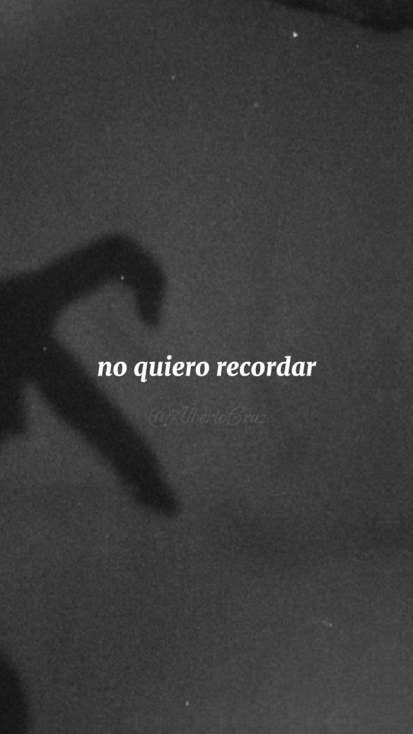 no quiero recordar 
